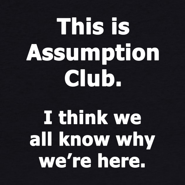 This is Assumption Club by topher